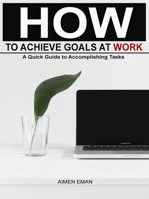 cover image of How to Achieve Goals at Work